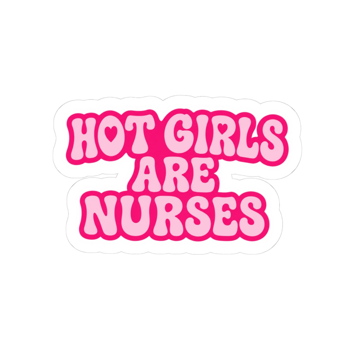 Hot Girls Are Nurses Decal