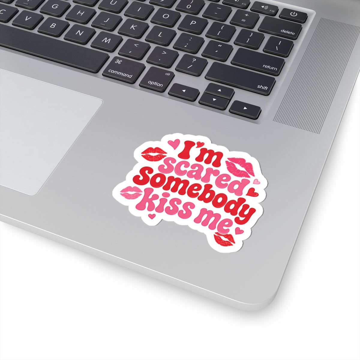 “I’m Scared Somebody Kiss Me” Decal