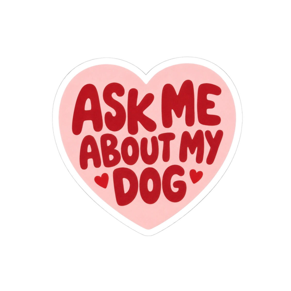 Ask Me About My Dog Decal