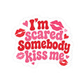 “I’m Scared Somebody Kiss Me” Decal