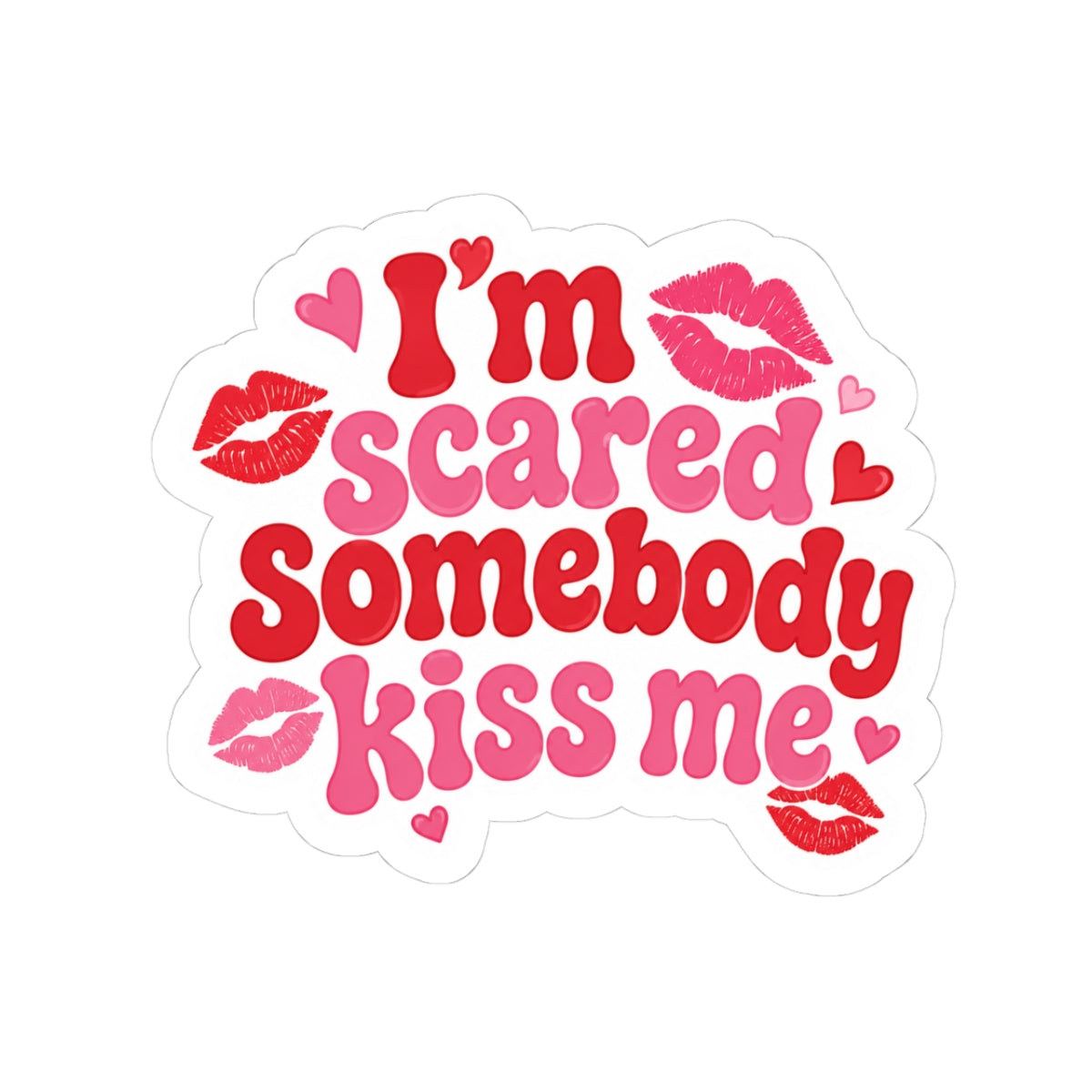 “I’m Scared Somebody Kiss Me” Decal