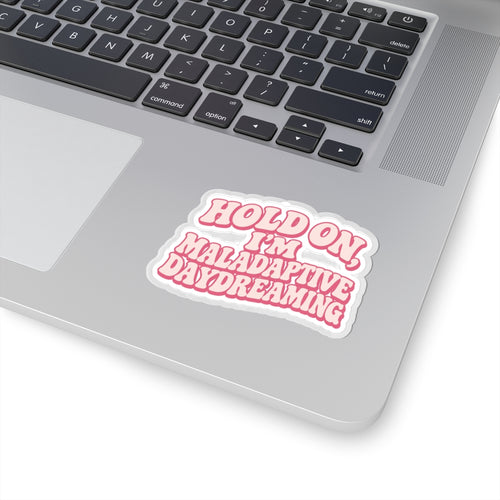 "Hold On, I'm Maladaptive Daydreaming" Decal