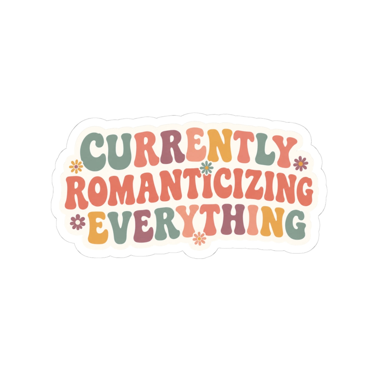 Currently Romanticizing Everything Decal