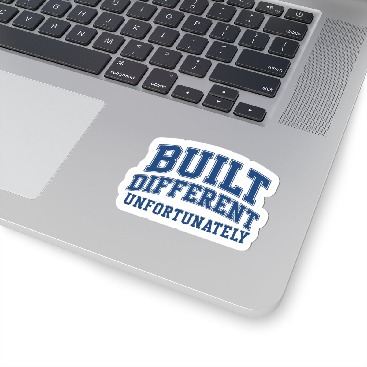 Built Different Unfortunately Decal