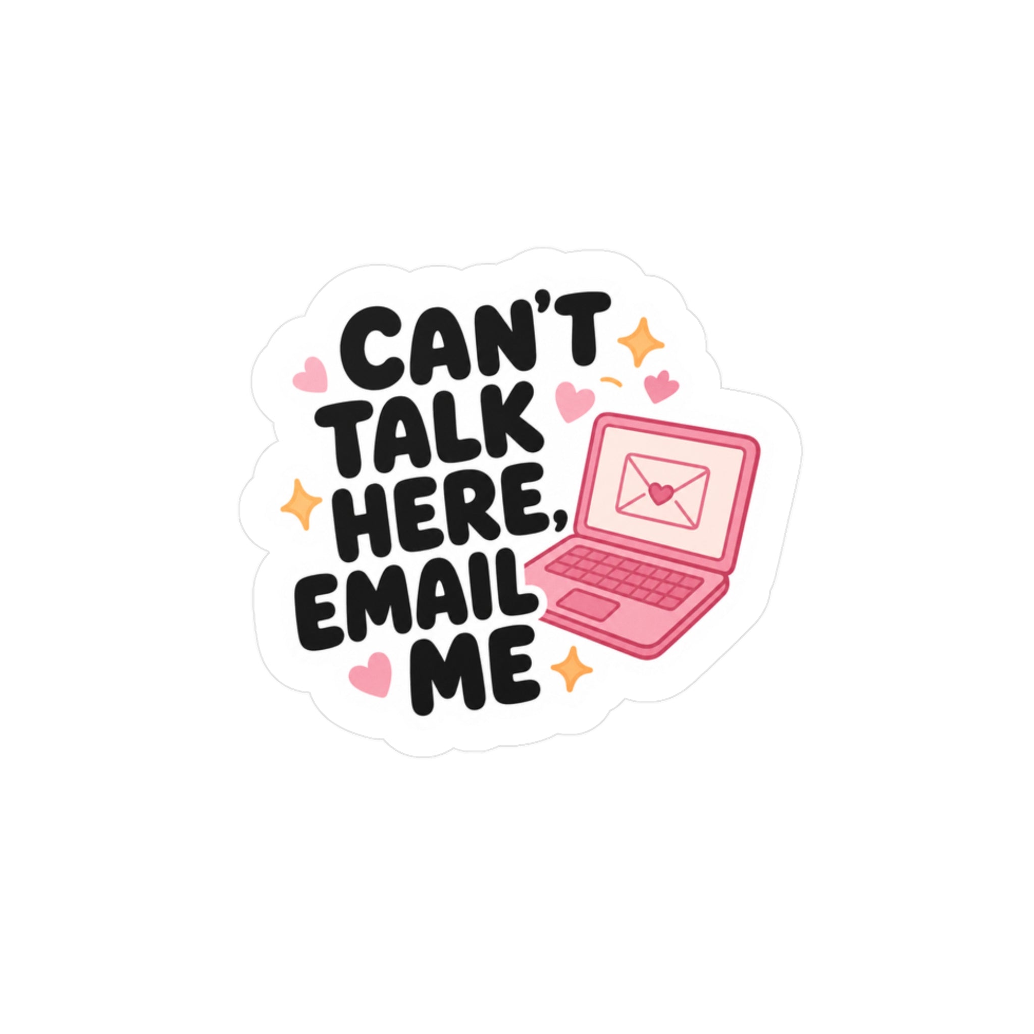 Cant talk here, Email me Decal